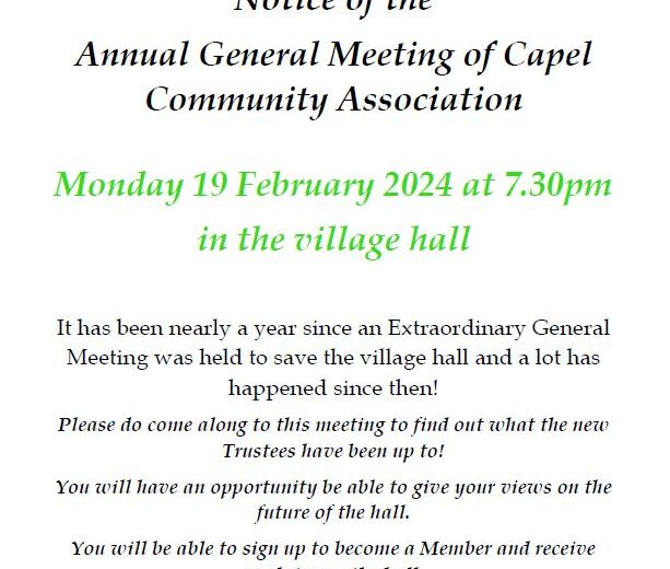 Capel Village Hall. Notice of the Annual General Meeting of Capel Community Association. Monday 29 February 2024 at 7.30pm in the village hall